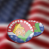 I Dumped Trump Pinback Badge